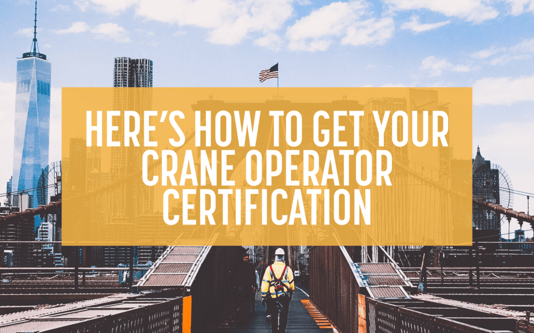 Here’s How to Get Crane Operator Certification